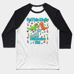 I'm This Many Dinosaurs Old Funny 3th Birthday T-Shirt Baseball T-Shirt